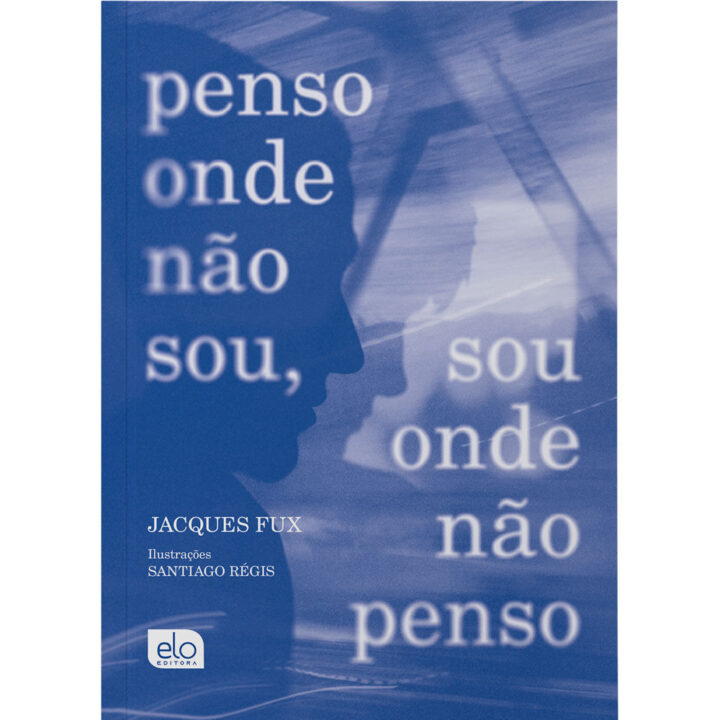 Penso onde não sou, sou onde não penso