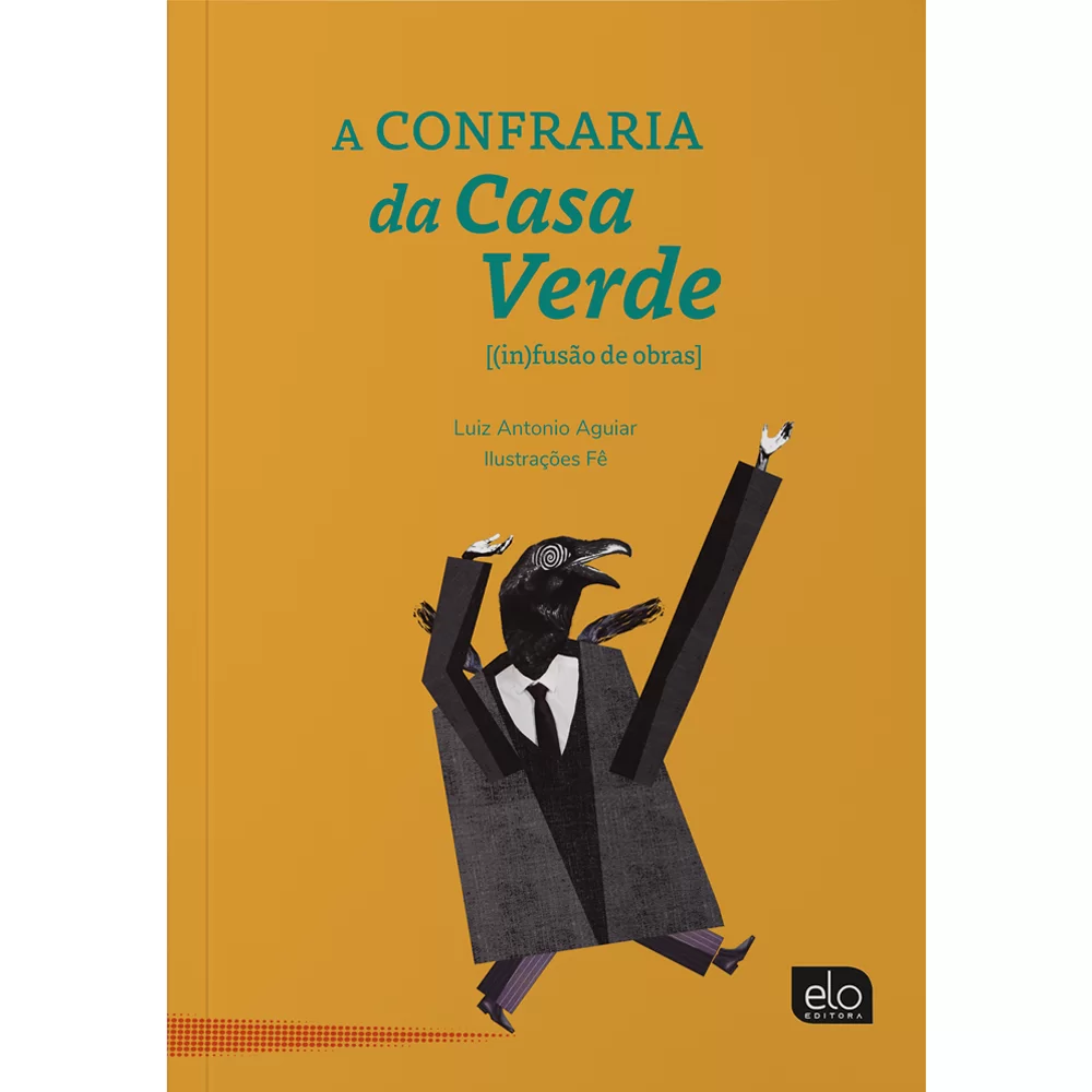 A confraria da casa verde: [(in)fusão de obras]